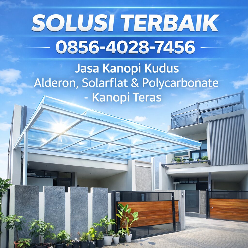 SOLUSI TERBAIK 0856-4028-7456 – Jasa Kanopi Kudus – Alderon, Solarflat & Polycarbonate – Kanopi Teras