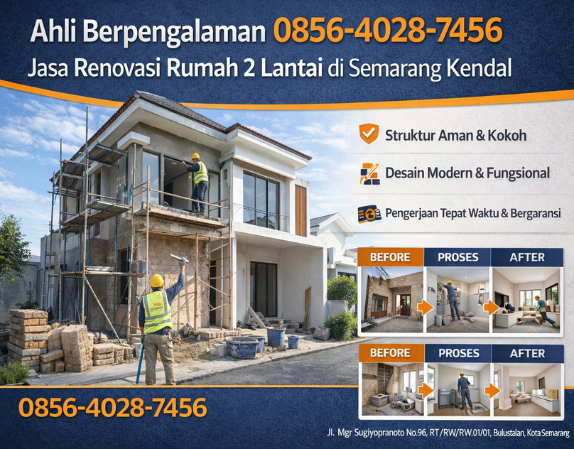 Ahli Berpengalaman 0856-4028-7456 Jasa Renovasi Rumah 2 Lantai di Semarang Kendal