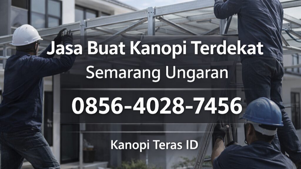 RESPON CEPAT | 0856-4028-7456 Jasa Buat Kanopi Terdekat di Semarang Ungaran – Kanopi Teras ID