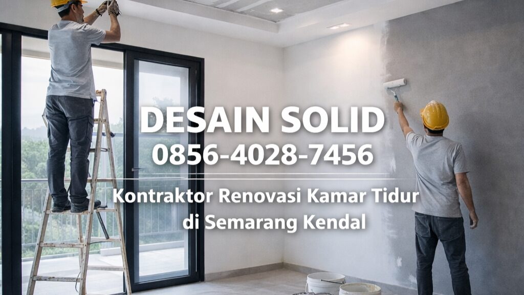 DESAIN SOLID | 0856-4028-7456 Kontraktor Renovasi Kamar Tidur di Semarang Kendal