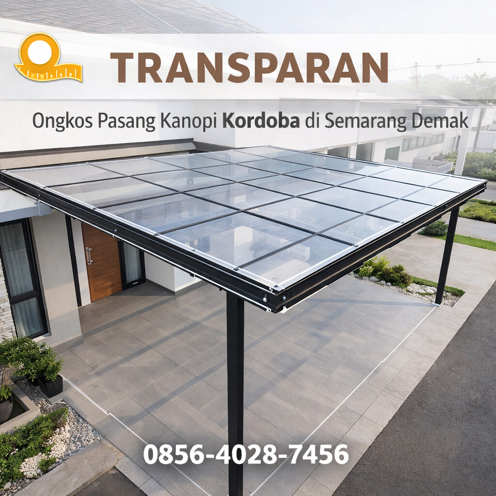 TRANSPARAN | 0856-4028-7456 | Ongkos Pasang Kanopi Kordoba di Semarang Demak