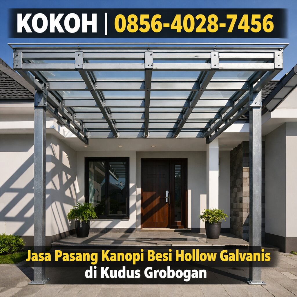 KOKOH | 0856-4028-7456 – Jasa Pasang Kanopi Besi Hollow Galvanis di Kudus Grobogan