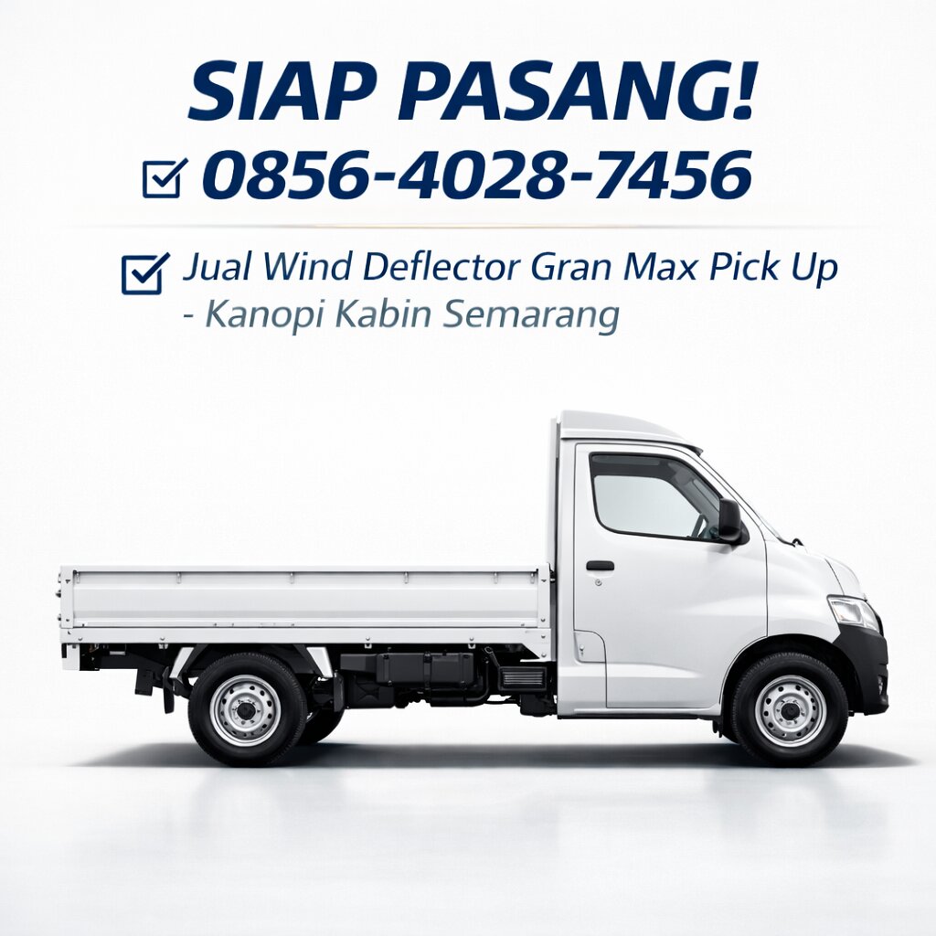 SIAP PASANG! 0856-4028-7456 Jual Wind Deflector Gran Max Pick Up – Kanopi Kabin Semarang