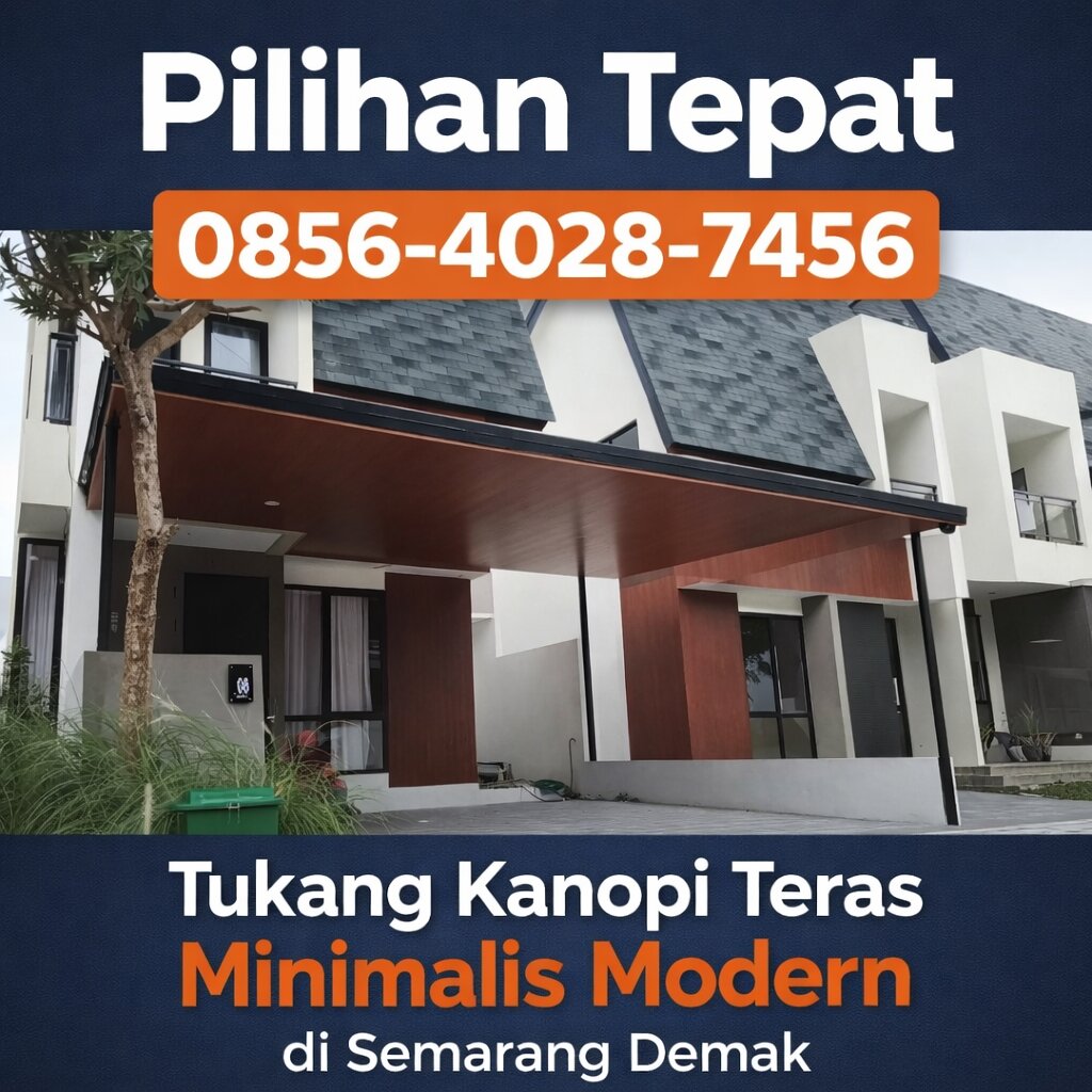 Pilihan Tepat 0856-4028-7456 Tukang Kanopi Teras Minimalis Modern di Semarang Demak