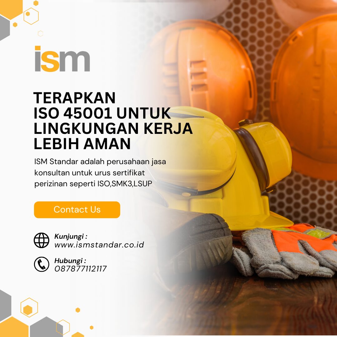 TERAPKAN ISO 45001 UNTUK LINGKUNGAN KERJA LEBIH AMAN