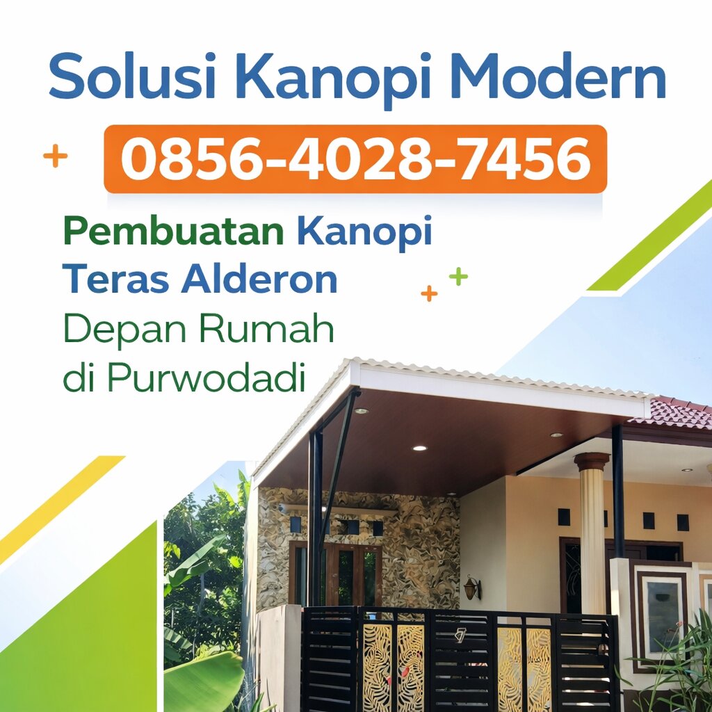 Solusi Kanopi Modern 0856-4028-7456 Pembuatan Kanopi Teras Alderon Depan Rumah di Purwodadi