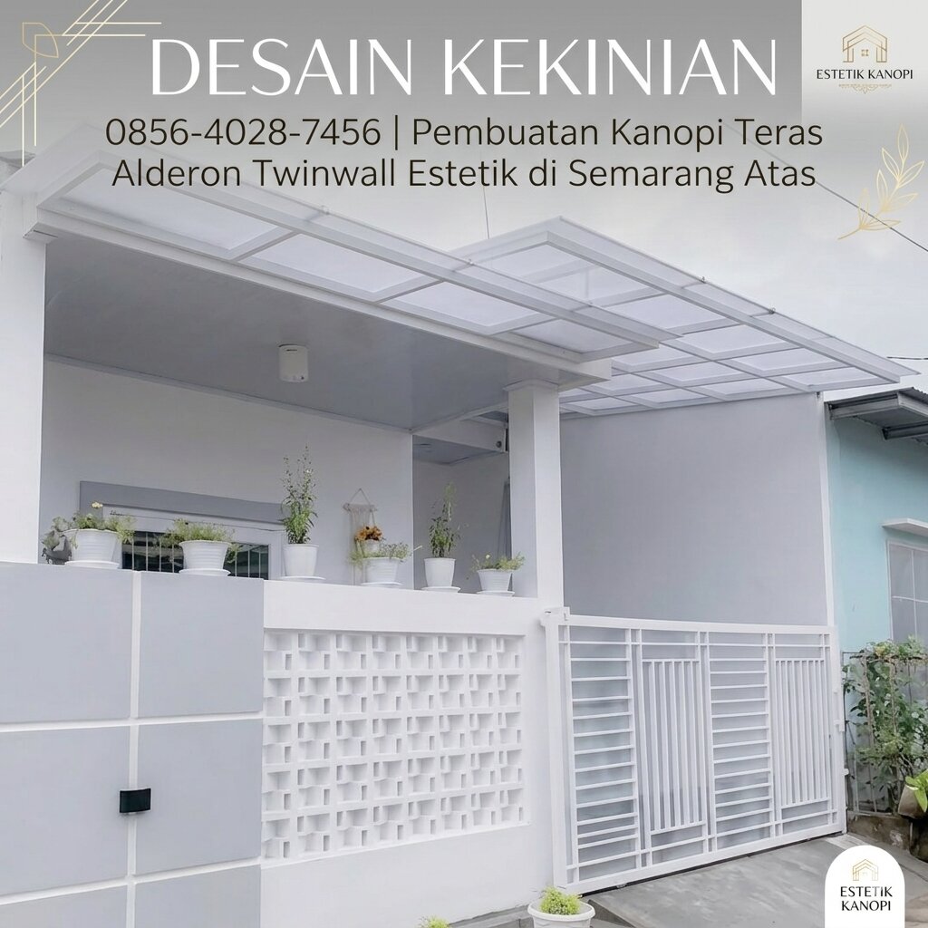 DESAIN KEKINIAN 0856-4028-7456 | Pembuatan Kanopi Teras Alderon Twinwall Estetik di Semarang Atas