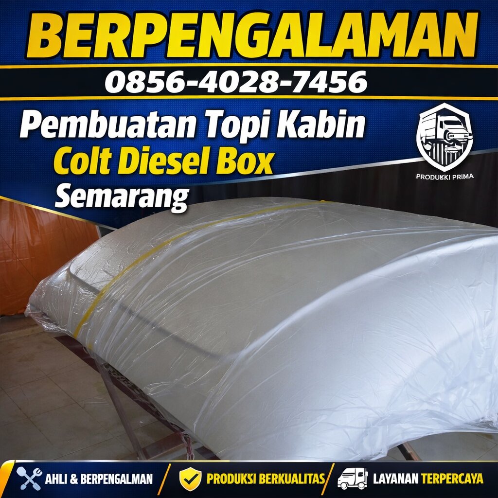 BERPENGALAMAN 0856-4028-7456 | Pembuatan Topi Kabin Colt Diesel Box Semarang