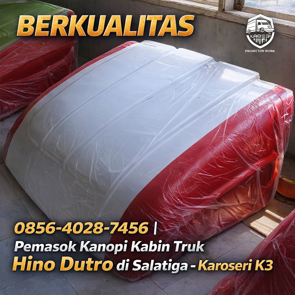 BERKUALITAS 0856-4028-7456 | Pemasok Kanopi Kabin Truk Hino Dutro di Salatiga – Karoseri K3.