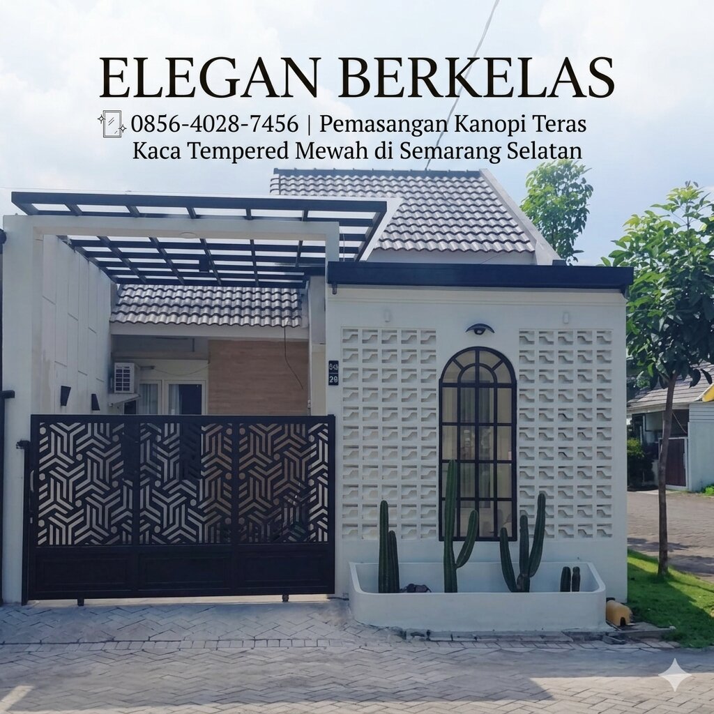ELEGAN BERKELAS 0856-4028-7456 | Pemasangan Kanopi Teras Kaca Tempered Mewah di Semarang Selatan