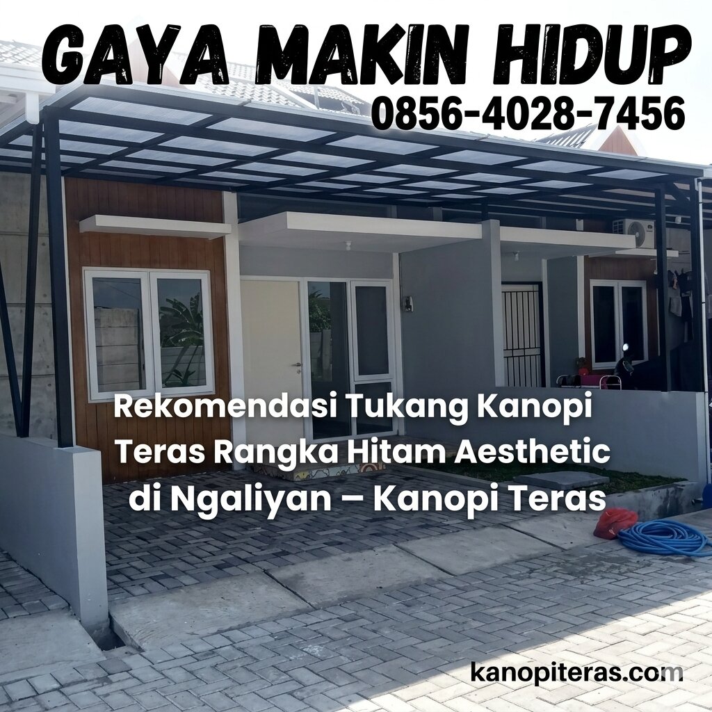 GAYA MAKIN HIDUP 0856-4028-7456 Rekomendasi Tukang Kanopi Teras Rangka Hitam Aesthetic di Ngaliyan – Kanopi Teras