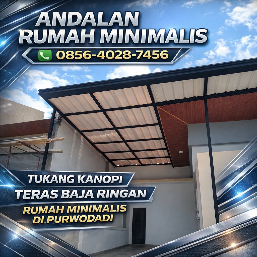 Andalan Rumah Minimalis 0856-4028-7456 Tukang Kanopi Teras Baja Ringan Rumah Minimalis di Purwodadi