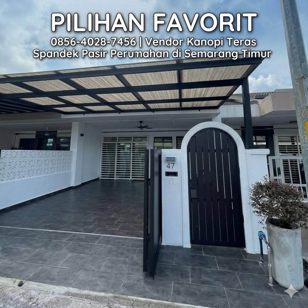 PILIHAN FAVORIT 0856-4028-7456 | Vendor Kanopi Teras Spandek Pasir Perumahan di Semarang Timur