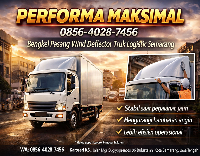 PERFORMA MAKSIMAL 0856-4028-7456 Bengkel Pasang Wind Deflector Truk Logistik di Semarang – Karoseri K3