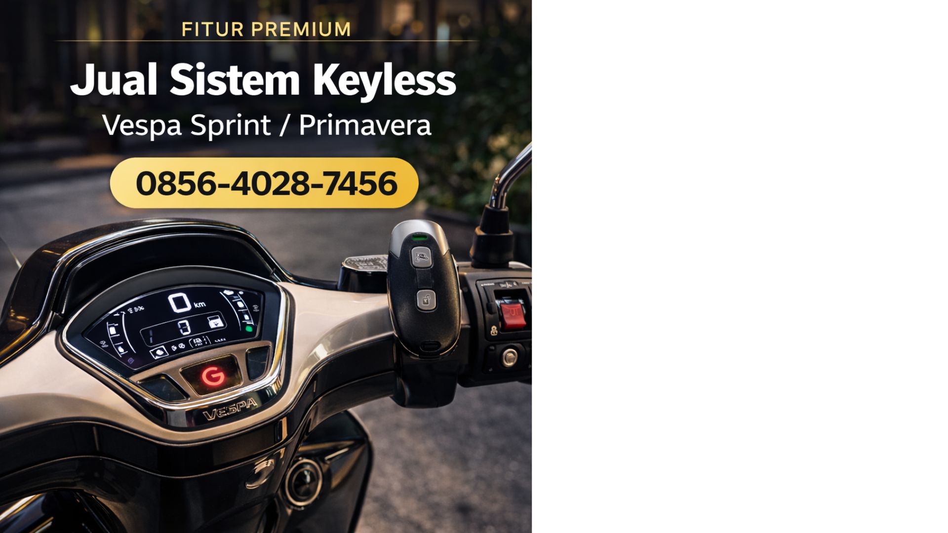 Fitur Premium 0856-4028-7456 Jual Sistem Keyless untuk Vespa Sprint / Primavera – Teknologi Pengaman Vespa Modern