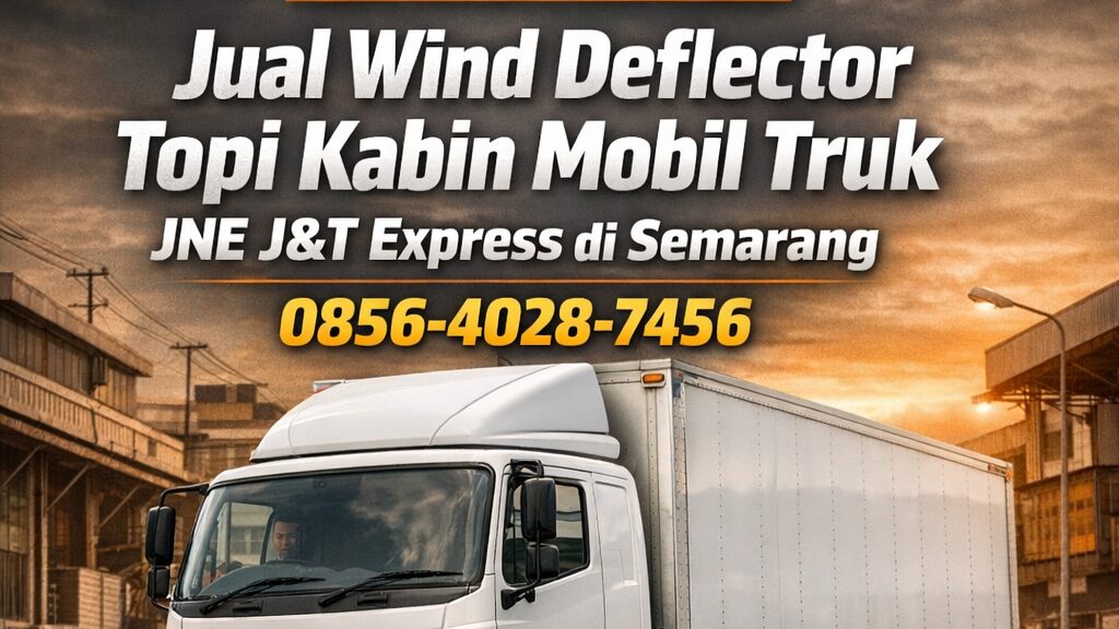 Standar Armada | 0856-4028-7456 Jual Wind Deflector Topi Kabin Mobil Truk JNE J&T Express di Semarang