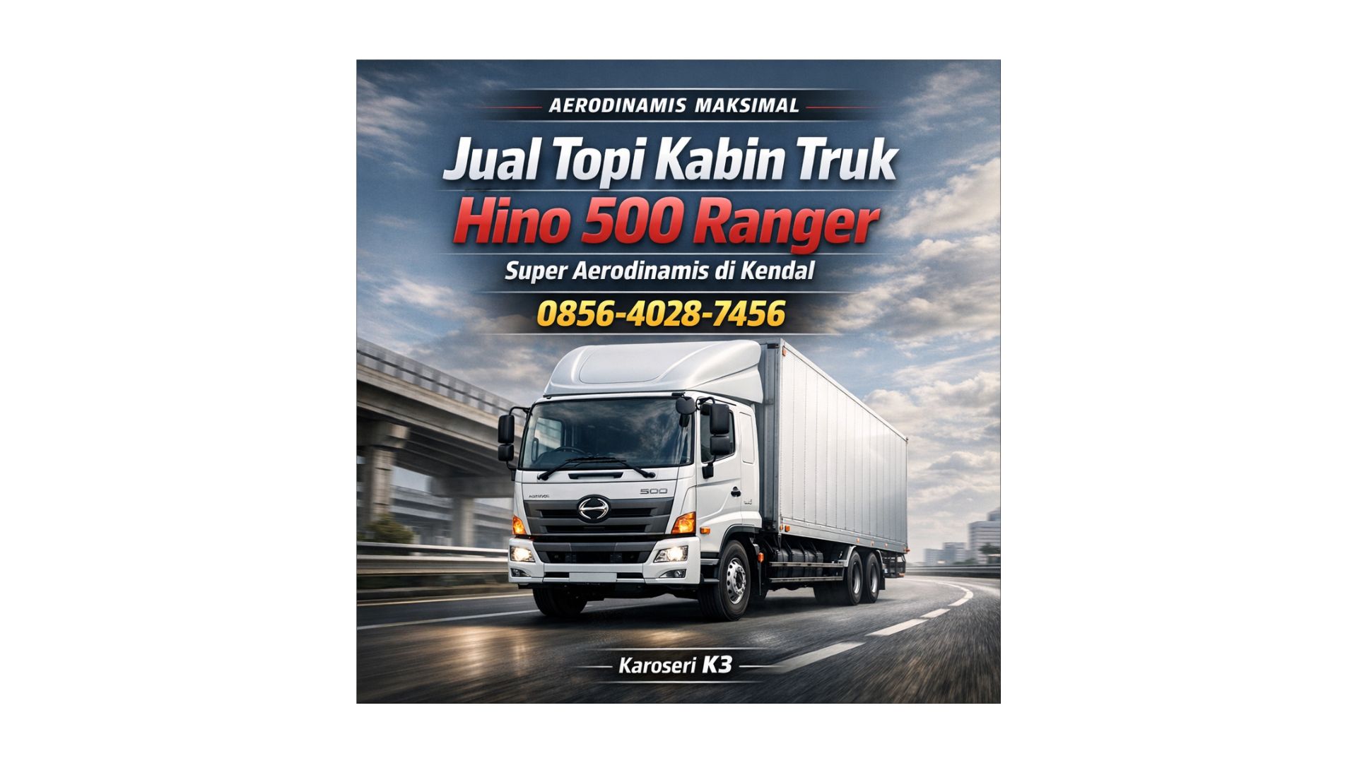 Aerodinamis Maksimal | 0856-4028-7456 Jual Topi Kabin Truk Hino 500 Ranger Super Aerodinamis di Kendal – Karoseri K3