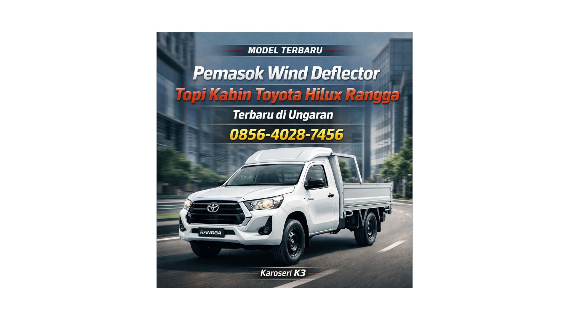 Model Terbaru | 0856-4028-7456 Pemasok Wind Deflector Topi Kabin Toyota Hilux Rangga Terbaru di Ungaran – Karoseri K3