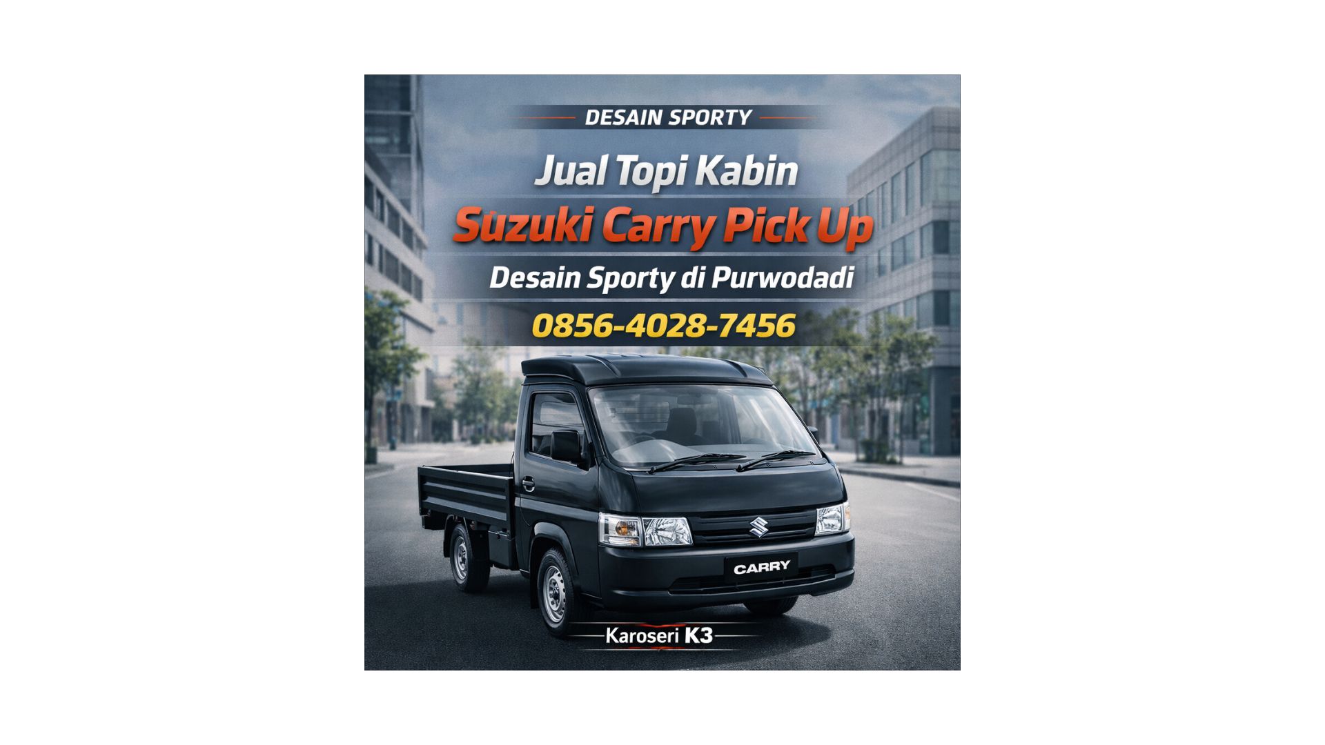 Desain Sporty | 0856-4028-7456 Jual Topi Kabin Mobil Suzuki Carry Pick Up New Desain Sporty di Purwodadi – Karoseri K3