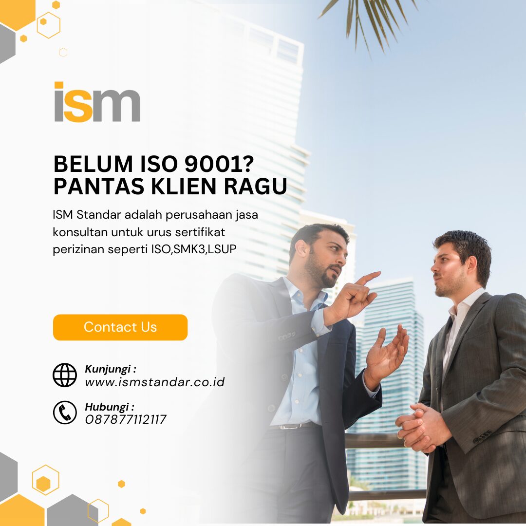 BELUM ISO 9001? PANTAS KLIEN RAGU