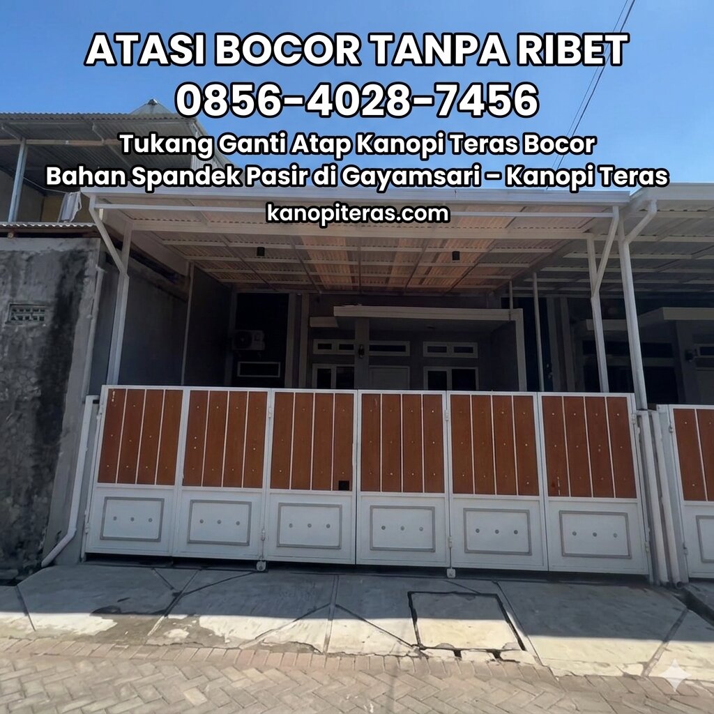 ATASI BOCOR TANPA RIBET 0856-4028-7456 Tukang Ganti Atap Kanopi Teras Bocor Bahan Spandek Pasir di Gayamsari – Kanopi Teras