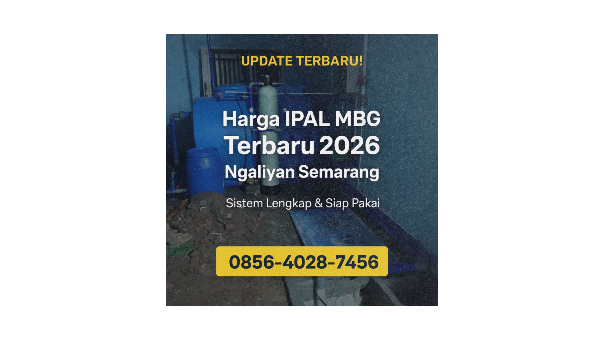 Update Terbaru! | 0856-4028-7456 Harga IPAL MBG Terbaru 2026 di Ngaliyan Semarang
