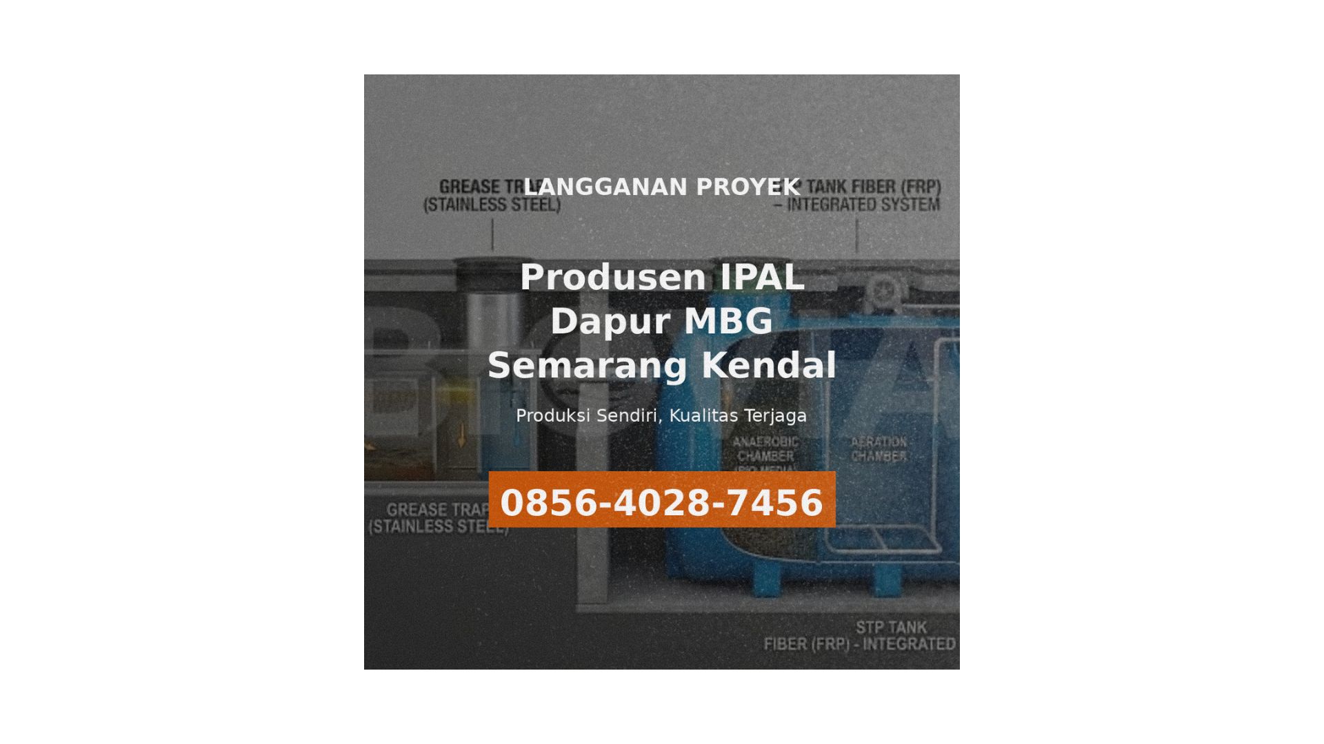 Langganan Proyek | 0856-4028-7456 Produsen IPAL Dapur MBG di Semarang Kendal