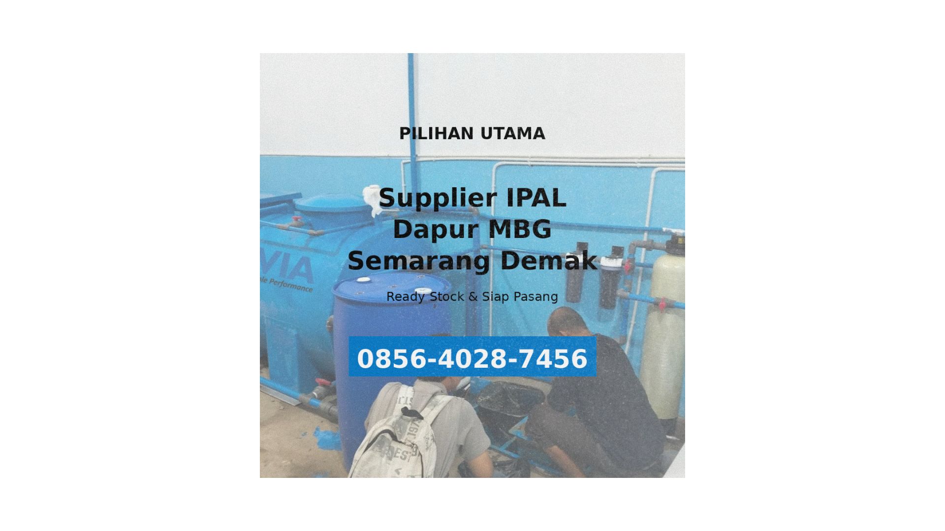 Pilihan Utama | 0856-4028-7456 Supplier IPAL Dapur MBG di Kota Semarang Demak