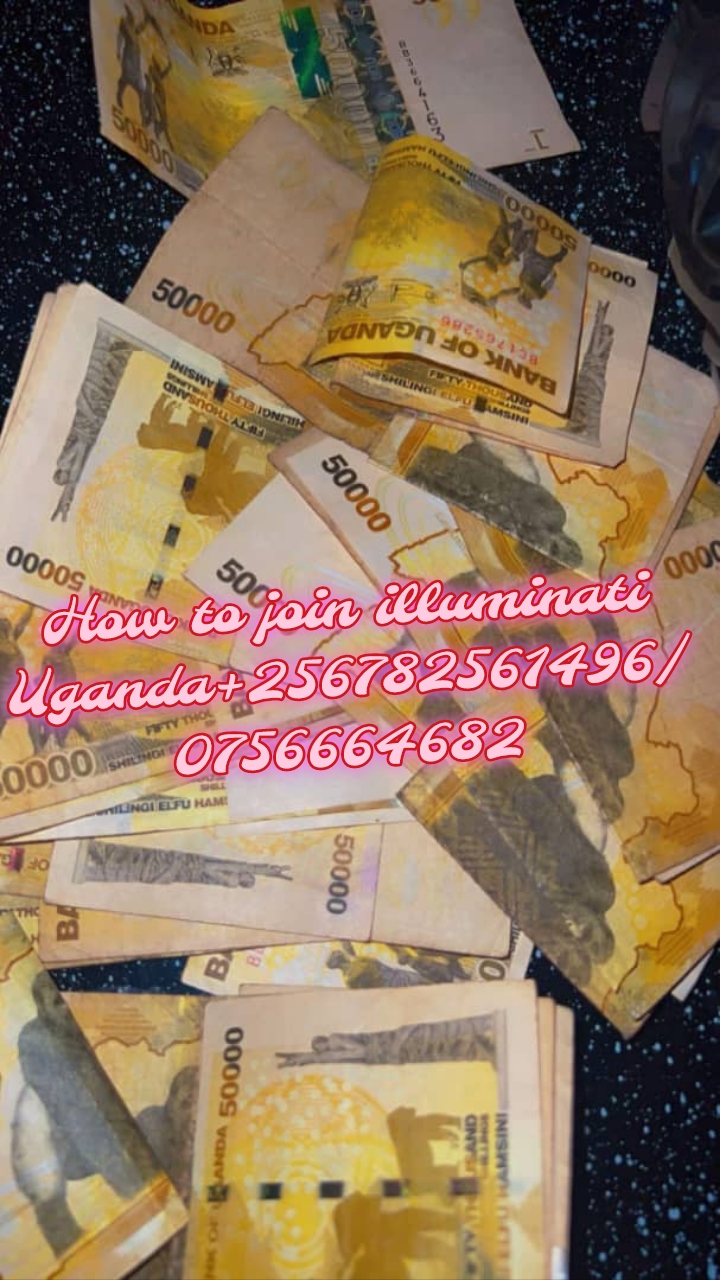 Join Real illuminati Agent In Uganda Call+256782561496,0756664682